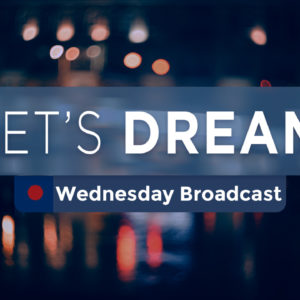 Lets Dream – Wednesday