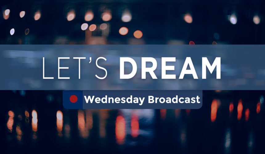 Lets Dream – Wednesday