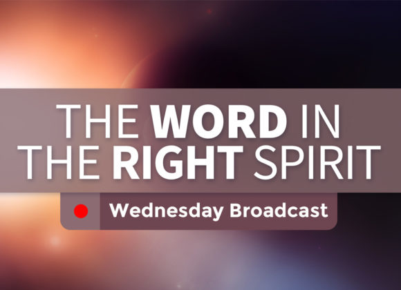 The Word in the Right Spirit – Wednesday The Word in the Right Spirit – Wednesday