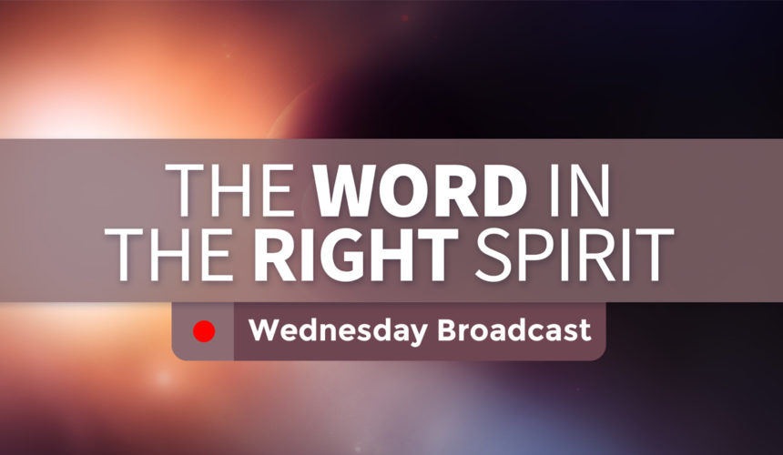 The Word in the Right Spirit – Wednesday
