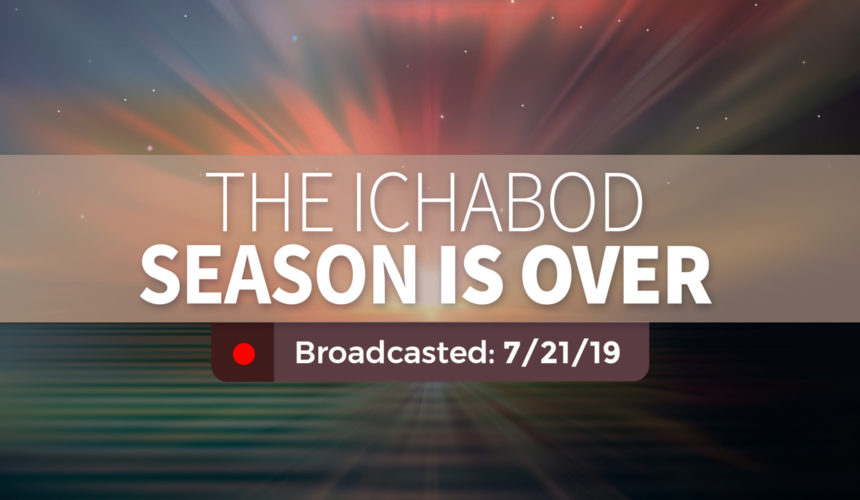 The Ichabod Season is Over – Sunday – July 21, 2019