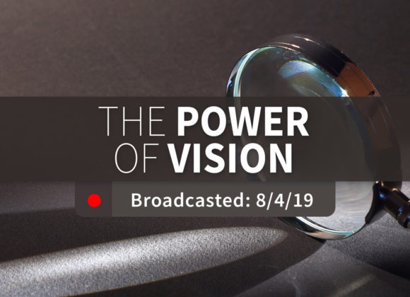 The Power of Vision – Sunday – August 4, 2019 The Power of Vision – Sunday – August 4, 2019