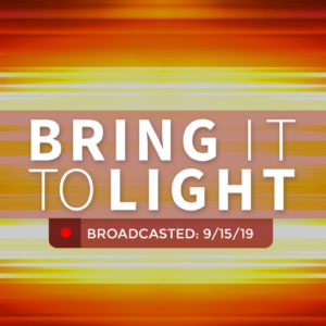 Bring it to Light | Sunday – September 15, 2019