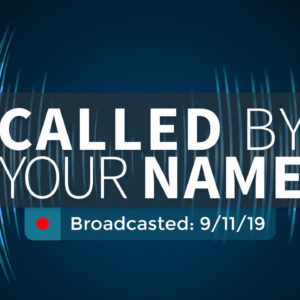 Called by Your Name | Wednesday – September 11, 2019