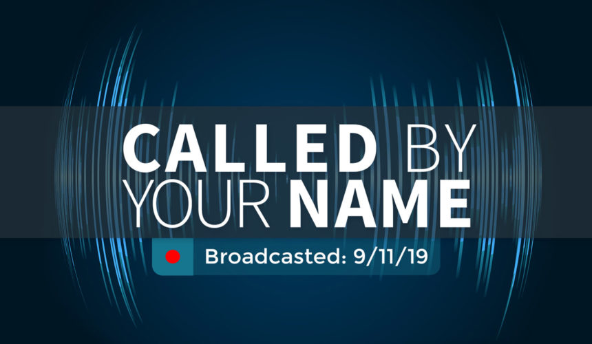 Called by Your Name | Wednesday – September 11, 2019