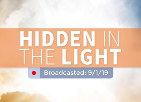 Hidden in the Light | Sunday – September 1, 2019 Hidden in the Light | Sunday – September 1, 2019