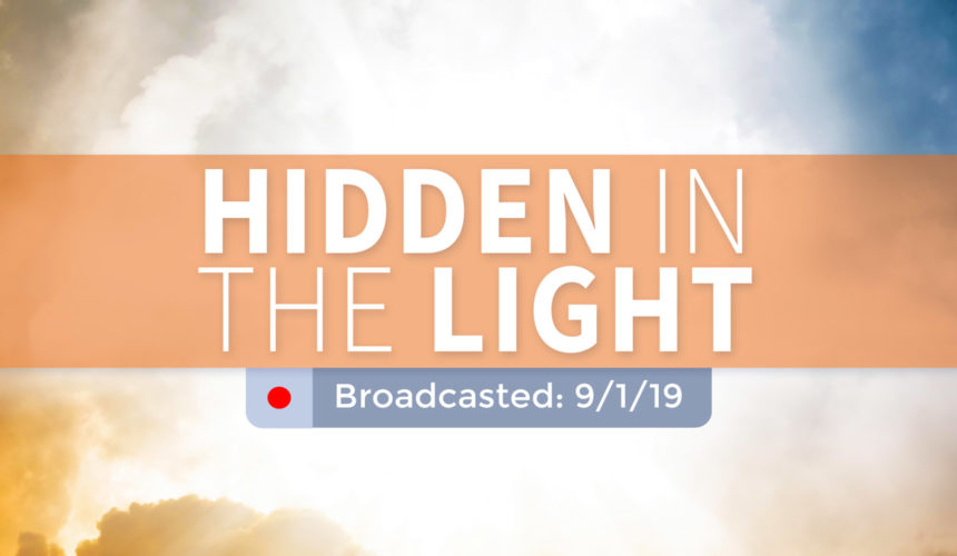 Hidden in the Light | Sunday – September 1, 2019