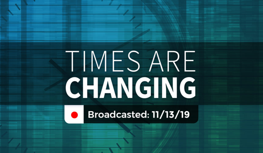 Times are Changing | Wednesday – November 13, 2019