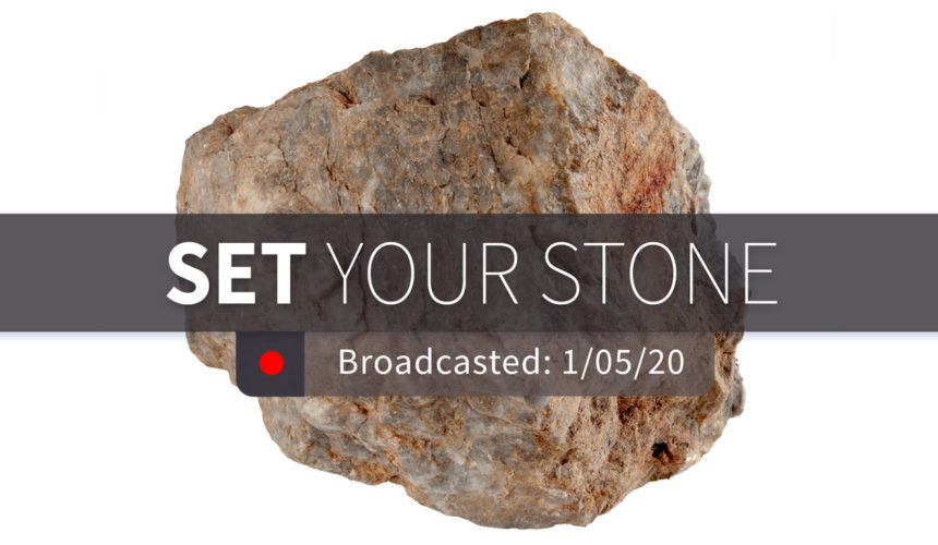 Set Your Stone | Sunday – January 5th, 2019
