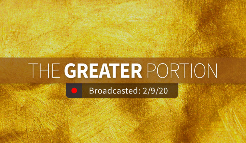 The Greater Portion | Sunday – February 9, 2020
