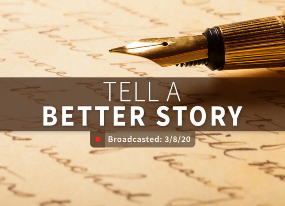 Tell a Better Story – Sunday | March 8, 2020 Tell a Better Story – Sunday | March 8, 2020
