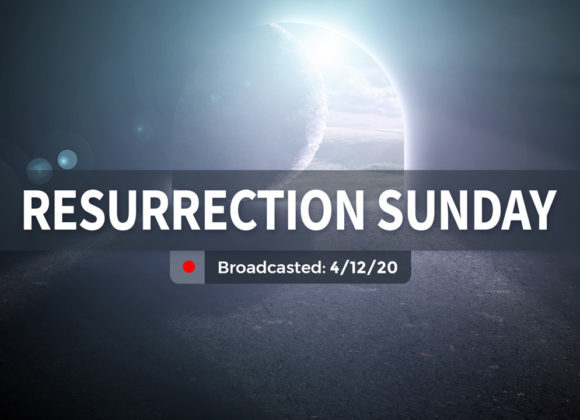 Resurrection Sunday | Sunday, April 12, 2020 Resurrection Sunday | Sunday, April 12, 2020