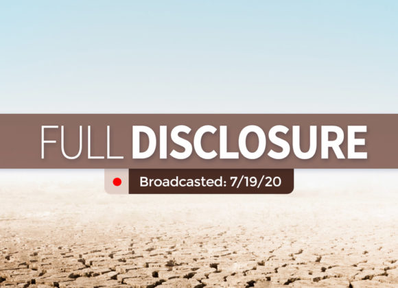 Full Disclosure | Sunday – July 19, 2020 Full Disclosure | Sunday – July 19, 2020