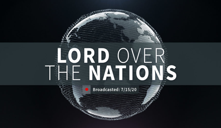 Lord Over the Nations | Wednesday – July 15, 2020