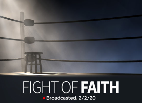 The Fight of Faith | Wednesday – August 5th, 2020 The Fight of Faith | Wednesday – August 5th, 2020