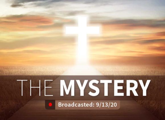 The Mystery | Sunday – September 15, 2020 The Mystery | Sunday – September 15, 2020