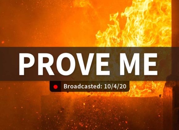 Prove Me | Sunday – October 4, 2020 Prove Me | Sunday – October 4, 2020