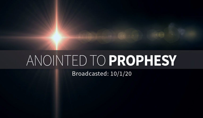 Anointed to Prophesy | Sunday – November 1, 2020