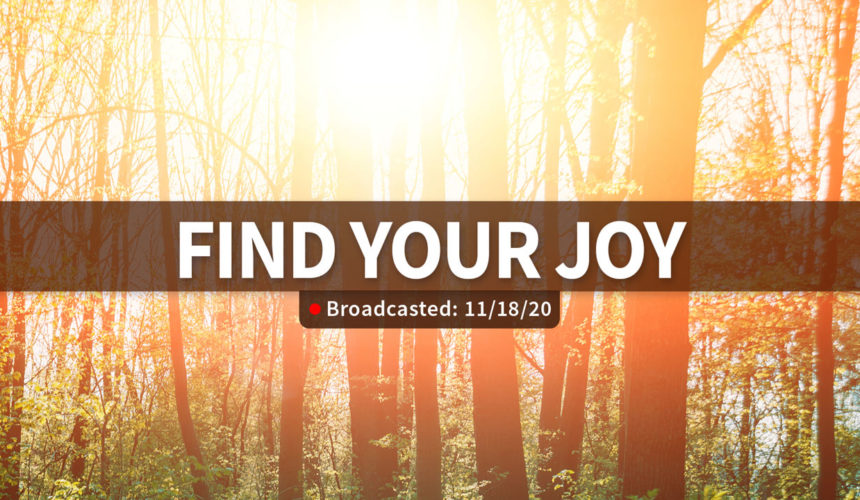 Find Your Joy | Wednesday – November 18, 2020