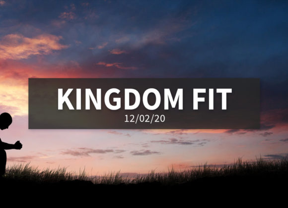 Kingdom Fit | Wednesday – December 2, 2020 Kingdom Fit | Wednesday – December 2, 2020