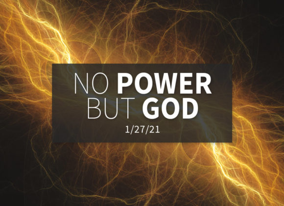 No Power but God | Wednesday | January 27, 2021 No Power but God | Wednesday | January 27, 2021