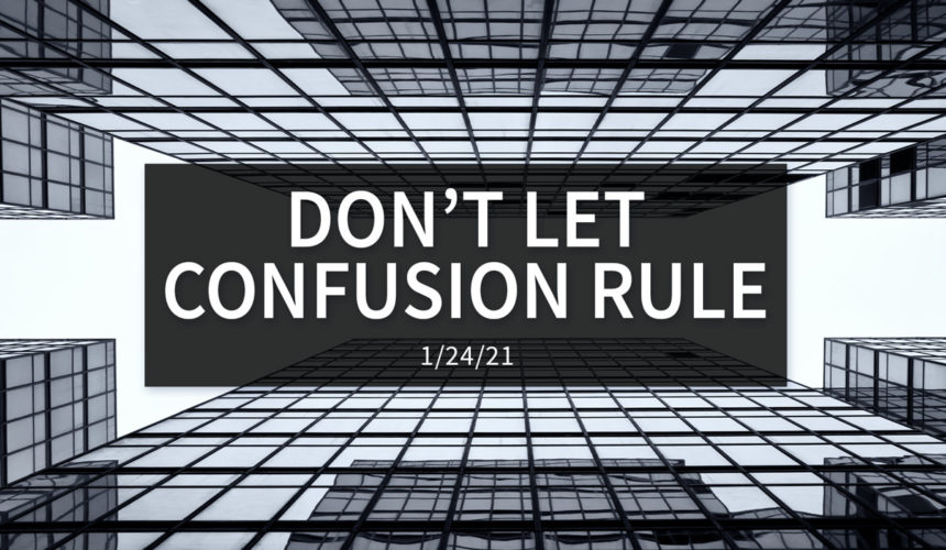 Don’t Let Confuse Rule | Sunday | January 24, 2021