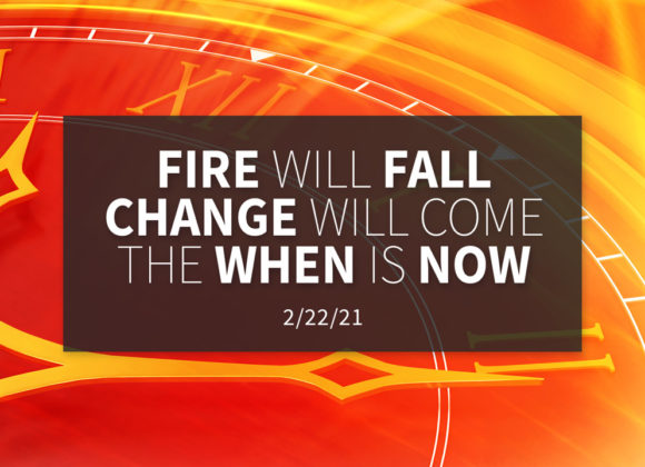 Fire will Fall, Change will Come, the When is NOW | Sunday, February 21, 2021 | Gary Zamora Fire will Fall, Change will Come, the When is NOW | Sunday, February 21, 2021 | Gary Zamora