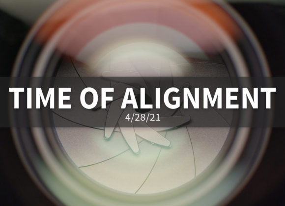 Time of Alignment | Wednesday, April 28, 2021 | Gary Zamora Time of Alignment | Wednesday, April 28, 2021 | Gary Zamora