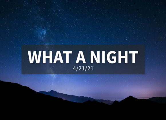 What a Night | Wednesday, April 21, 2021 | Gary Zamora What a Night | Wednesday, April 21, 2021 | Gary Zamora