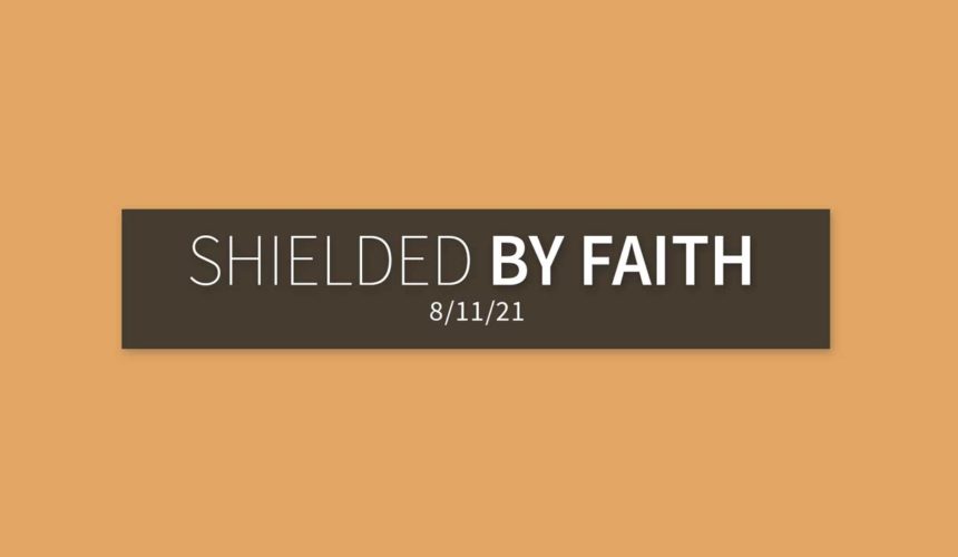 Shield by Faith | Wednesday, August 11, 2021 | Gary Zamora