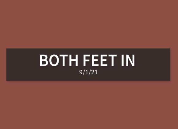 Both Feet In | Sunday, September 1, 2021 | Gary Zamora Both Feet In | Sunday, September 1, 2021 | Gary Zamora