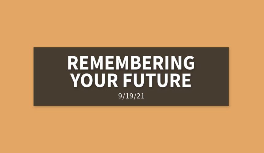 Remembering Your Future | Sunday, September 19, 2021 | LeAinne Dehmer