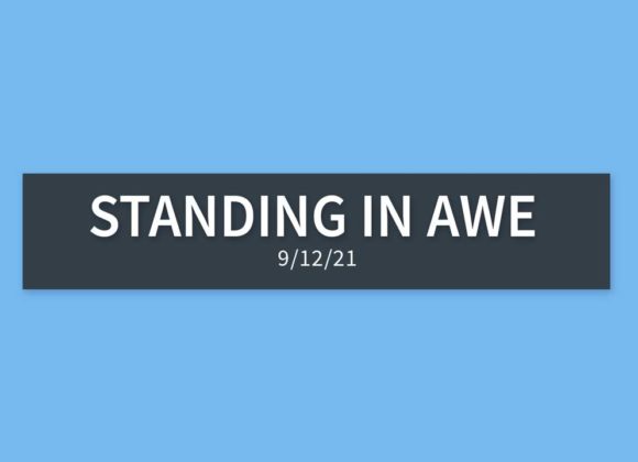 Standing in Awe | Sunday, September 12, 2021 | Gary Zamora Standing in Awe | Sunday, September 12, 2021 | Gary Zamora