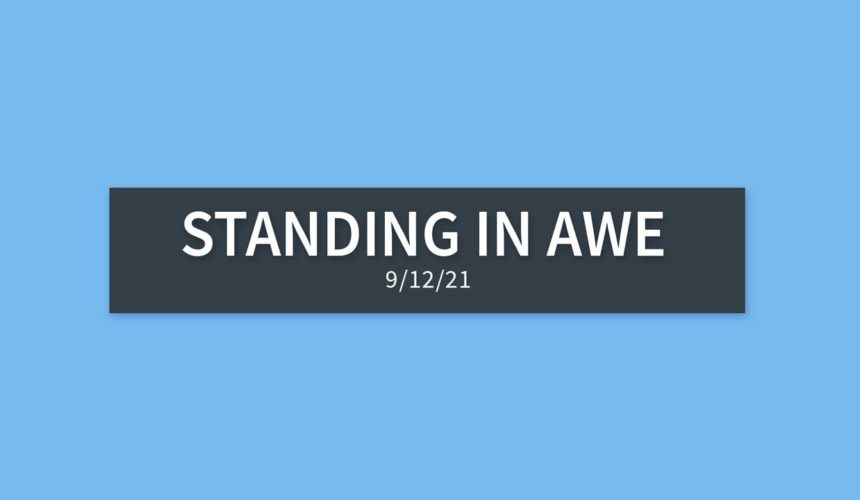 Standing in Awe | Sunday, September 12, 2021 | Gary Zamora