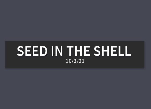 Seed in the Shell | Sunday, October 3, 2021 | Gary Zamora Seed in the Shell | Sunday, October 3, 2021 | Gary Zamora
