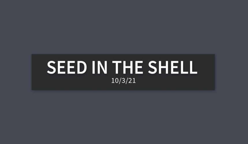 Seed in the Shell | Sunday, October 3, 2021 | Gary Zamora