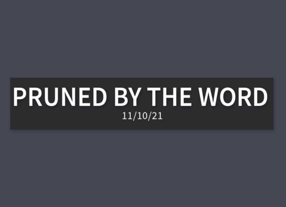 Pruned by the Word | Wednesday, November 10, 2021 | Gary Zamora Pruned by the Word | Wednesday, November 10, 2021 | Gary Zamora