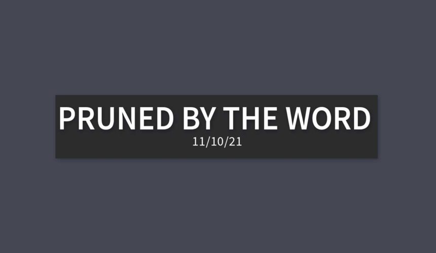 Pruned by the Word | Wednesday, November 10, 2021 | Gary Zamora