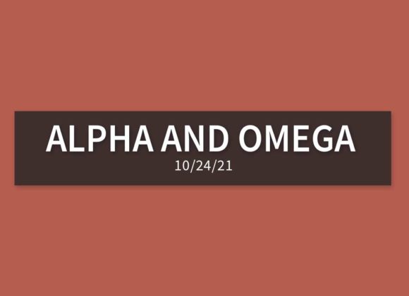 Alpha and Omega | Sunday, October 24, 2021 Alpha and Omega | Sunday, October 24, 2021