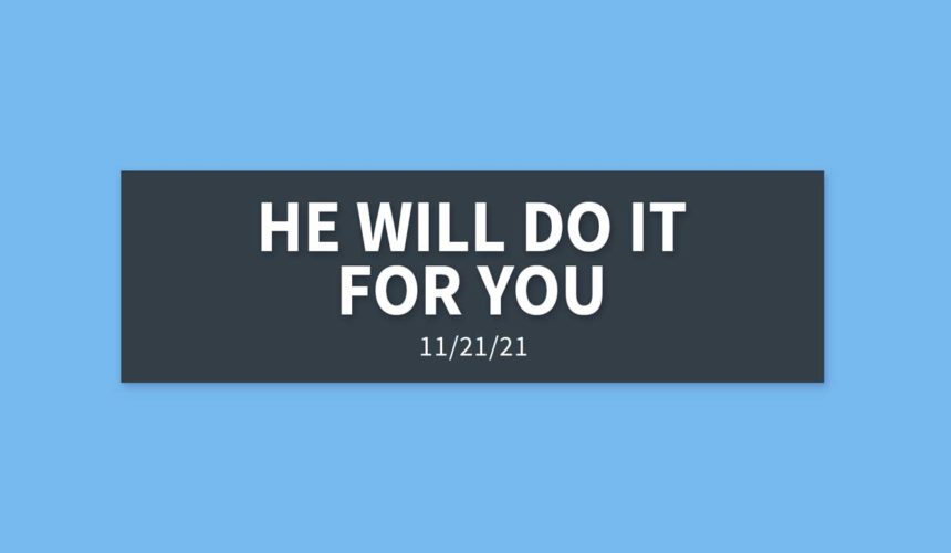 He Will do it Through You | Sunday, November 21, 2021