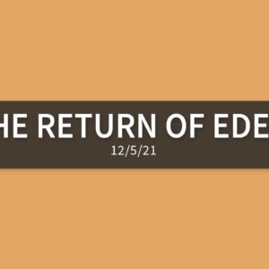 The Return of Eden | Sunday, December 5, 2021