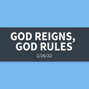 God Reigns, God Rules | Wednesday, January 26, 2022 | Gary Zamora