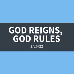 God Reigns, God Rules | Wednesday, January 26, 2022 | Gary Zamora