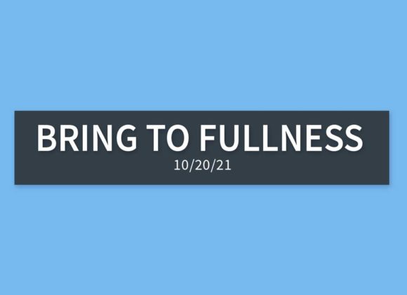 Bringing to Fullness | Wednesday, October 20, 2021 | Gary Zamora Bringing to Fullness | Wednesday, October 20, 2021 | Gary Zamora
