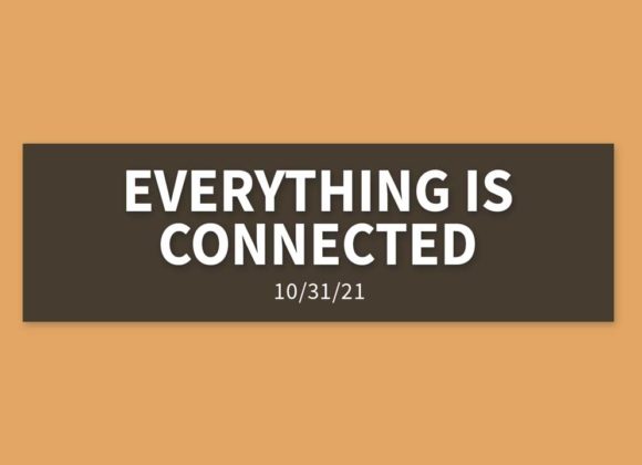 Everything is Connected | Sunday, October 31, 2021 | Gary Zamora