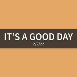 It’s a Good Day | Wednesday, February 2, 2022 | Gary Zamora