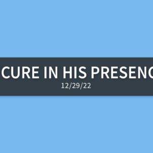 Secure in His Presence | Wednesday, December 29, 2021 | Gary Zamora