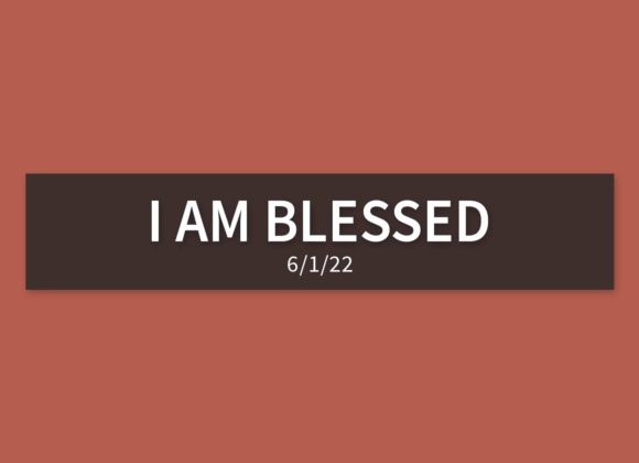 I am Blessed | Wednesday, June 1, 2022 | Gary Zamora