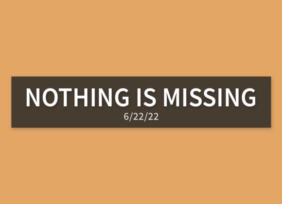 Nothing is Missing | Wednesday, June 22, 2022 | Gary Zamora