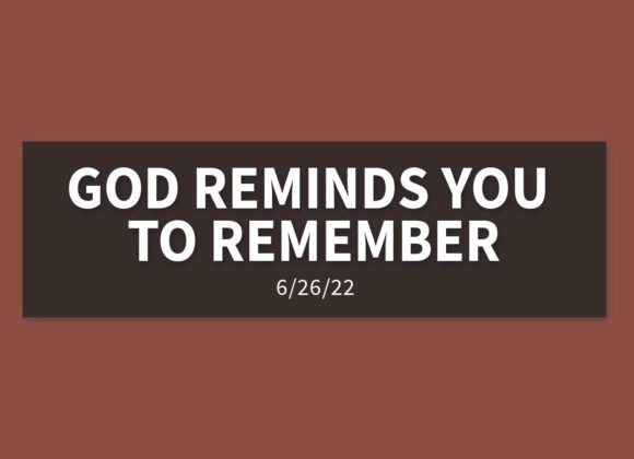 God Reminds You to Remember | Sunday, June 26, 2022 | Gary Zamora